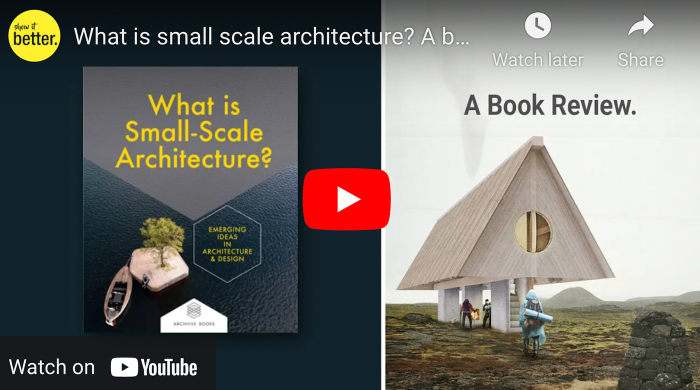 "Show it Better" reviews "What is Small Scale Architecture"